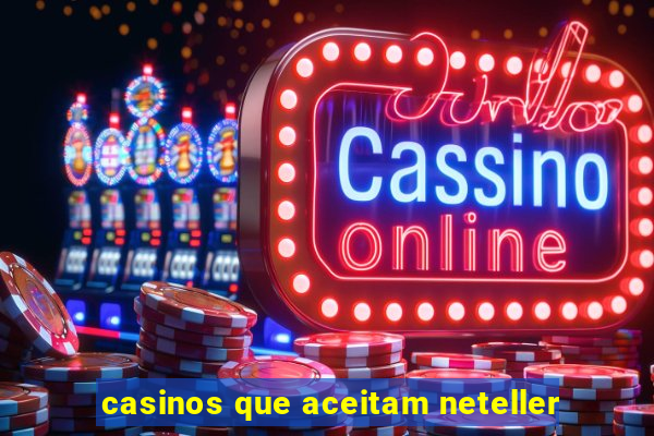 casinos que aceitam neteller